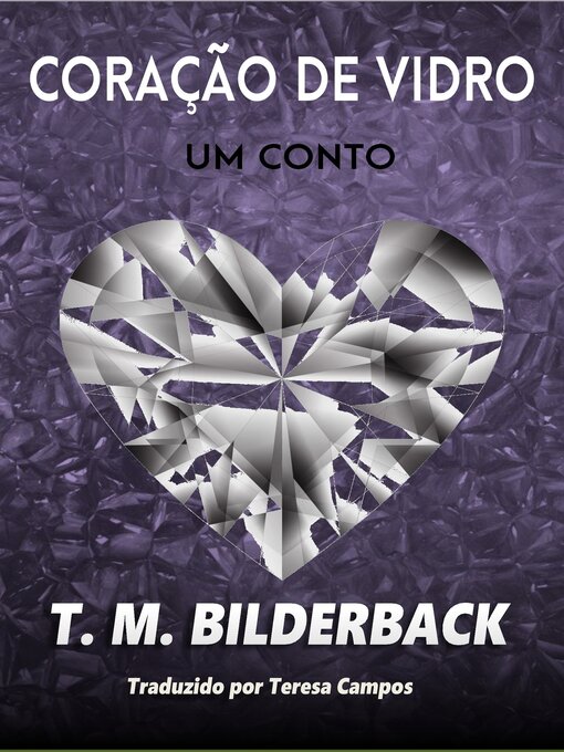 Title details for Coração de Vidro – Um conto by T. M. Bilderback - Available